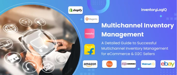 Multichannel Inventory Management: A Detailed Guide to Successful Multichannel Inventory Management for eCommerce & D2C Sellers in 2023