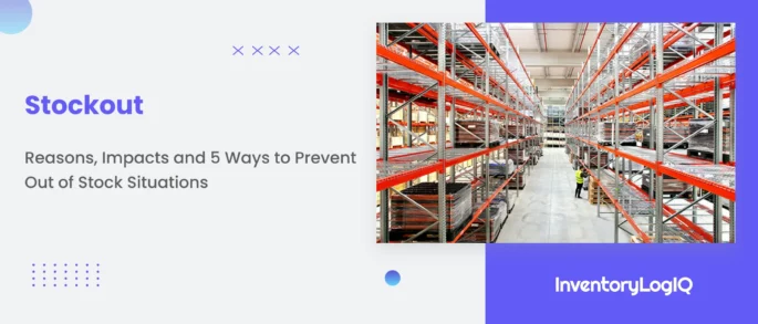 What is a Stockout? Reasons, Impacts and 5 Ways to Prevent Out of Stock Situations in 2023